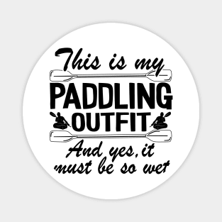 This Is My Paddling Outfit Kayaking Kayak Funny Gift Magnet